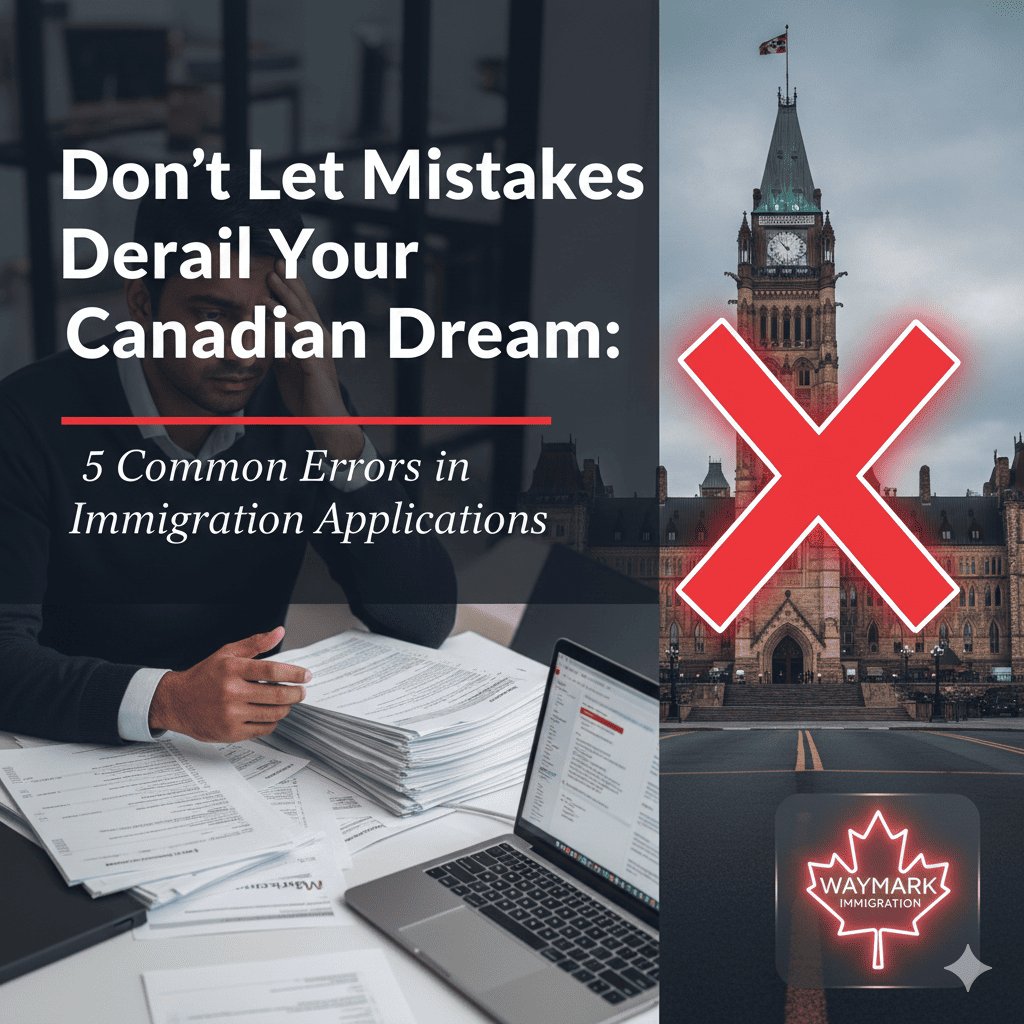 Don't Let Mistakes Derail Your Canadian Dream: 5 Common Errors in Immigration Applications
